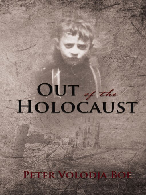 Title details for Out of the Holocaust by Peter Volodja Boe - Available